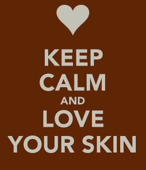 and love your skin keep calm and carry on image love your skin love ...