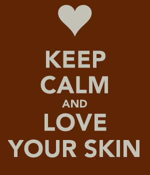 and love your skin keep calm and carry on image love your skin love ...