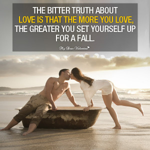 Love picture quote - The bitter truth abou