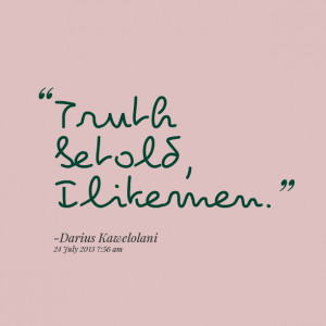 Quotes Picture: truth be told, i like men