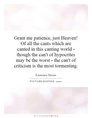Grant me patience, just Heaven! Of all the cants which are canted in ...