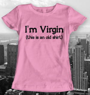 Am I'm Virgin Joke Funny Quotes Quote Men Ladies Man Women T-shirt ...