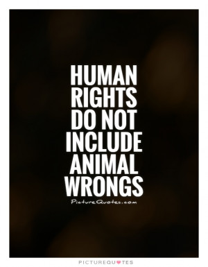 Animal Quotes Human Rights Quotes Animal Rights Quotes