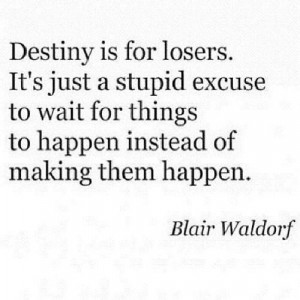 Destiny Blair Waldorf Quote