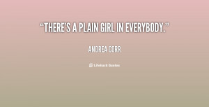 File Name : quote-Andrea-Corr-theres-a-plain-girl-in-everybody-123887 ...