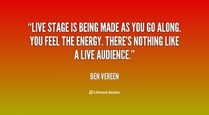 ... along. You feel the energy. There's nothing like a live audience