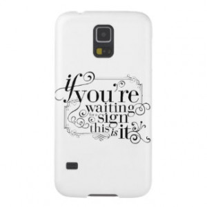 If you're waiting for a sign, this is it cases for galaxy s5