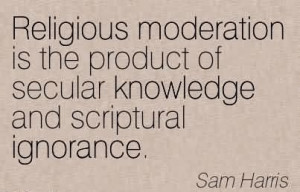 ... Product Of Secular Knowledge And Scriptural Ignorance. - Sam Harris