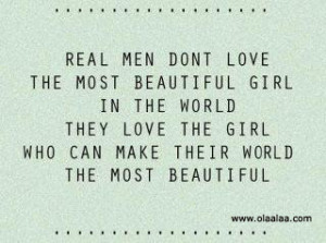 Nice Love Quotes-The Real men dont love the most beautiful girl..