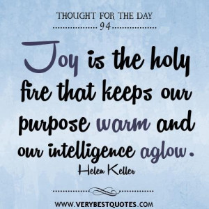 ... That Keeps Our Purpose Warm And Our Intelligence Aglow - Joy Quote