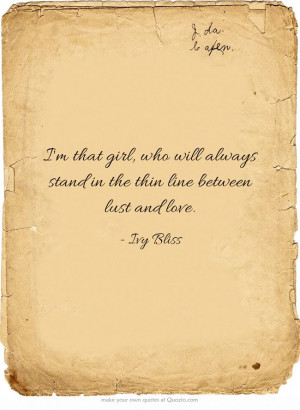 ... girl, who will always stand in the thin line between lust and love