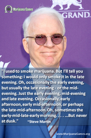 Marijuana Quote by Steve Martin