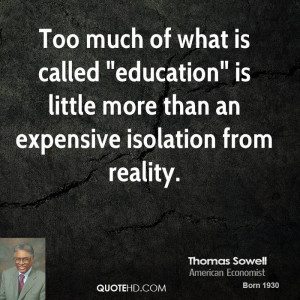 thomas-sowell-thomas-sowell-too-much-of-what-is-called-education-is ...