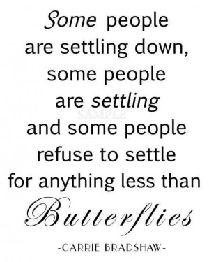 Don't settle for anything less than Butterflies.