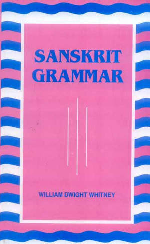 Sanskrit Grammar by author William Dwight Whitney from SouthAsiaBooks ...