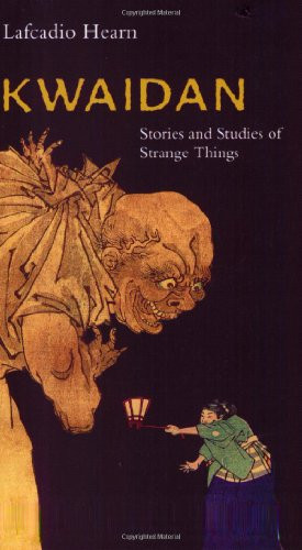 Kwaidan: Stories and Studies of Strange Things