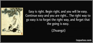 ... easy is to forget the right way, and forget that the going is easy