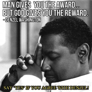God gives you the reward, Denzil Washington