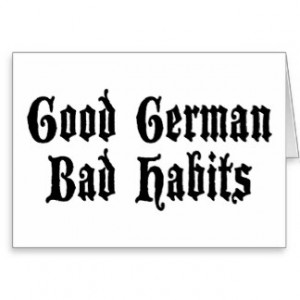 funny good german bad habits greeting card funny bad habits