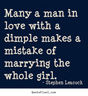 Sayings about love - Many a man in love with a dimple makes a mistake ...