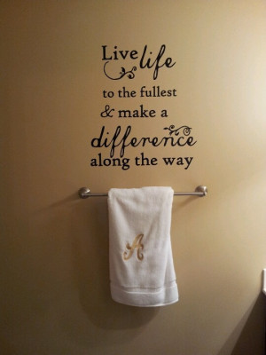 Quote on my Bathroom wall.