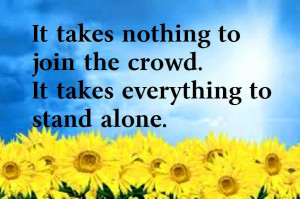 Inspirational Quotes it takes everything to stand alone
