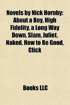Novels By Nick Hornby (Study Guide): About A Boy, High Fidelity, A ...