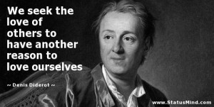... reason to love ourselves - Denis Diderot Quotes - StatusMind.com