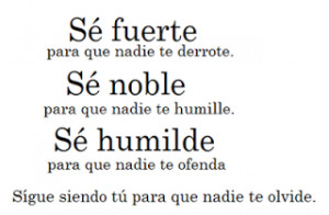 se fuerte para que nadie te derrote se noble para que nadie te