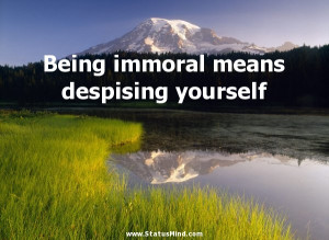 Being immoral means despising yourself - Facebook Status Ideas ...
