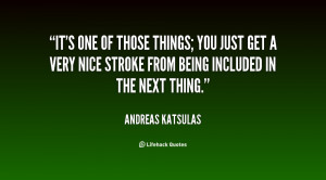 quote-Andreas-Katsulas-its-one-of-those-things-you-just-21889.png