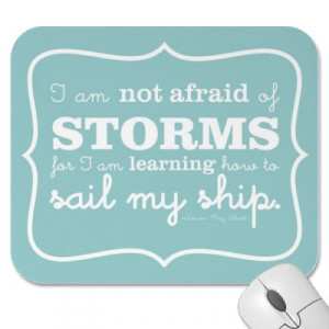am not afraid of storms