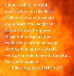 The Ellen Hopkins Quote of the Day is from IMPULSE. More