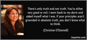 only truth and not truth. You're either very good or evil. I went back ...