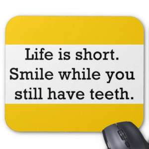 LIFE FUNNY SAYINGS SHORT SMILE WHILE YOU STILL MOUSE PAD