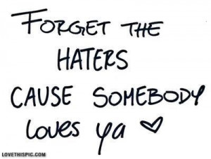 Forget the haters