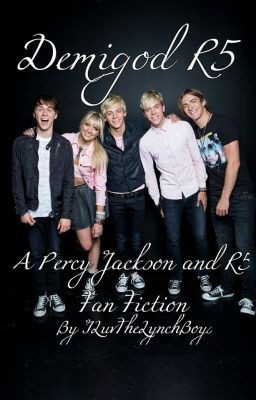 Demigod R5: A Percy Jackson & R5 Fan Fiction