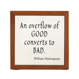 Shakespeare Quote Overflow of Good Converts to Bad Desk Organizers