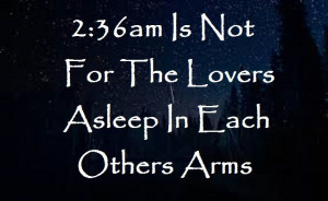 Number three of my 2:36am quotes