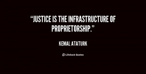 quote-Kemal-Ataturk-justice-is-the-infrastructure-of-proprietorship