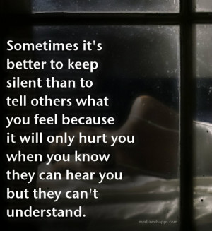 you feel because it will only hurt you when you know they can hear you ...