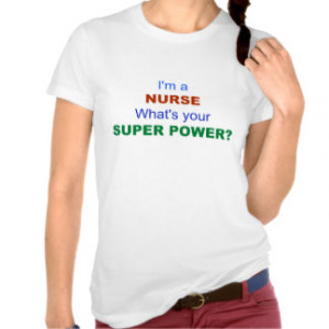 Nurse. What's Your Super Power? Tees