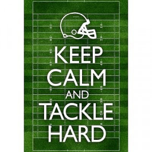 Keep Calm and Tackle Hard Football Poster
