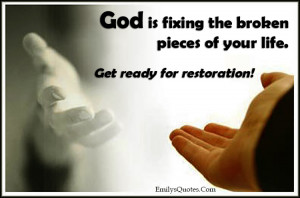 God is fixing the broken pieces of your life. Get ready for ...