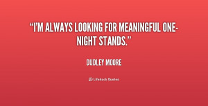 quote-Dudley-Moore-im-always-looking-for-meaningful-one-night-stands ...