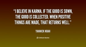 quote-Yannick-Noah-i-believe-in-karma-if-the-good-78253.png
