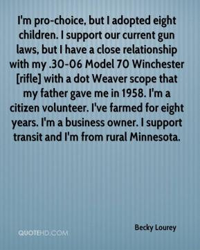 Becky Lourey - I'm pro-choice, but I adopted eight children. I support ...