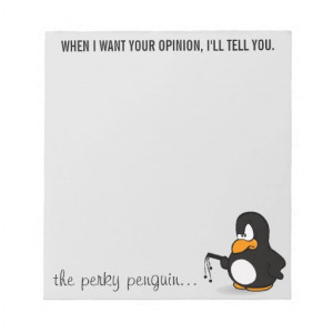 When I want your opinion I'll tell you Memo Notepads
