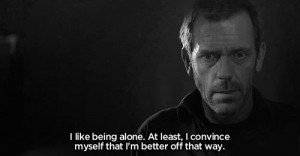black and white gregory house house md hugh laurie quote