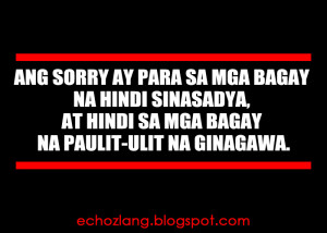 ang sorry ay para sa mga bagay na hindi sinasadya at hindi sa mga ...
